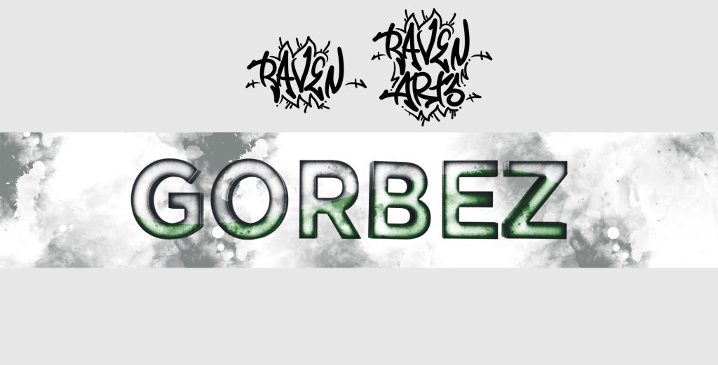 Banner design featuring stylized green “GORBEZ” text over a smoky gray background, with graffiti-style “RAVEN ARTS” logos above